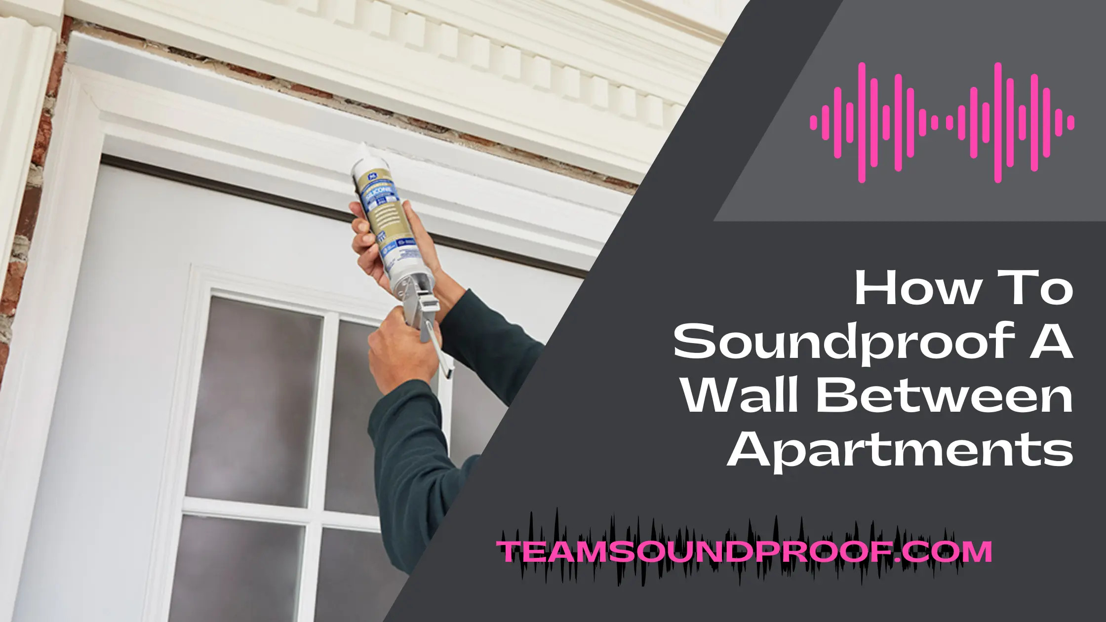 How to Soundproof a Wall Between Apartments? Easy Guide 2023
